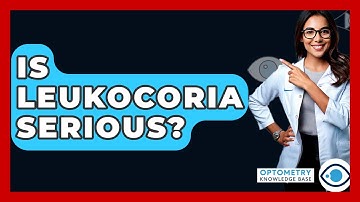 Is Leukocoria Serious? - Optometry Knowledge Base