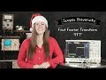 Fast fourier transforms with an oscilloscope fft  scopes university  s1e8