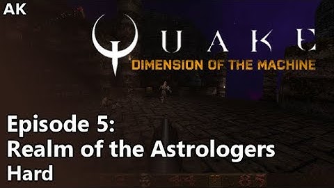 Quake: Dimension of the Machine - Episode 5: Realm of the Astrologers (Hard)