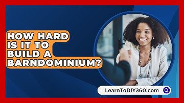 How Hard Is It to Build a Barndominium? - LearnToDIY360.com