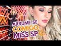 Arrume-se Comigo para o MISS SÃO PAULO!