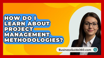 How Do I Learn About Project Management Methodologies? - BusinessGuide360.com