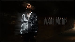 Andrei Serban - Wake Me Up (Official Video)