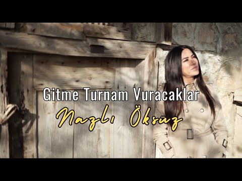 NAZLI ÖKSÜZ - Gitme Turnam Vuracaklar [Official Video]
