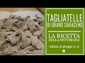 Ricetta delle Tagliatelle con farina di grano saraceno (Adatta ai gruppi 0, A)