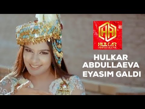 EYASIM GALDI Hulkar Abdullaeva/ЕЯСИМ ГАЛДИ Хулкар Абдуллаева clip