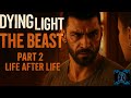 Dying Light The Beast Part 2 - Life After Life