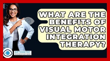 What Are The Benefits Of Visual Motor Integration Therapy? - Optometry Knowledge Base