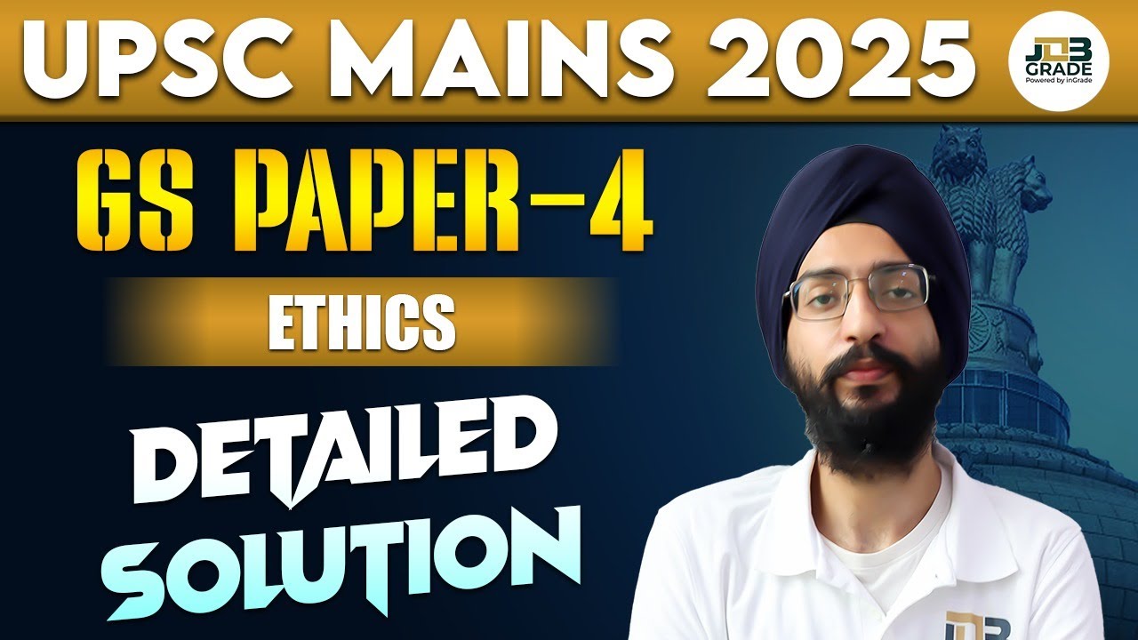 UPSC Mains 2025 | GS Paper 4 Ethics Detailed Solution | Ethics Case ...