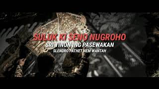 Suluk Ki Seno Nugroho Sri Tinon Ing Pasewakan Slendro Pathet Nem Wantah