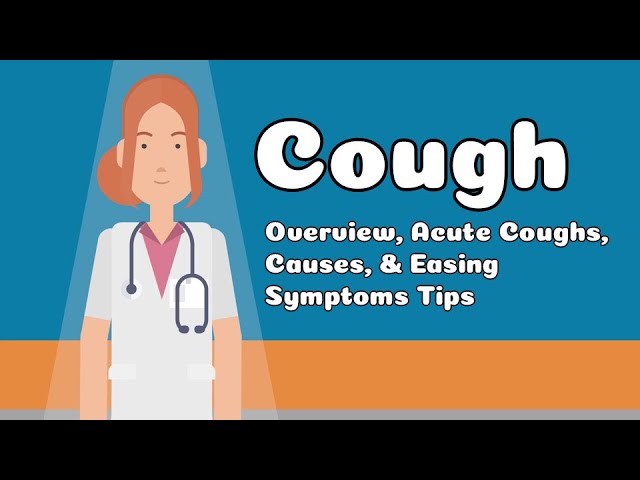 Cough - Overview, Acute Coughs, Causes, & Easing Symptoms Tips class=