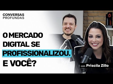 A profissionalização do mercado digital | Conversas Profundas com Priscila Zillo