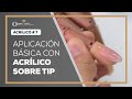 APLICACIÓN BÁSICA CON ACRÍLICO SOBRE TIP  | CLASE #7 ACRÍLICO | ONLINE SESSIONS