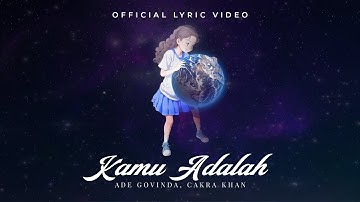 Ade Govinda, Cakra Khan - Kamu Adalah (Official Lyric Video)