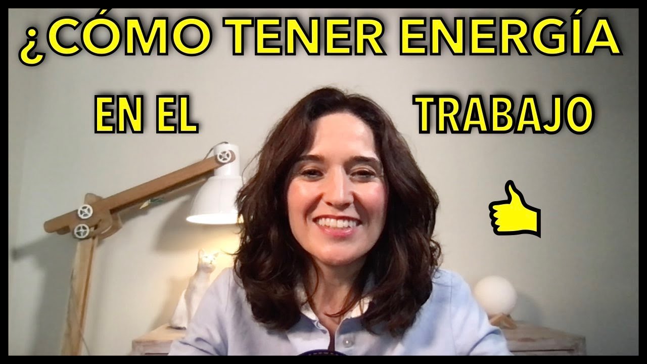 CÓMO TENER ENERGÍA EN EL TRABAJO