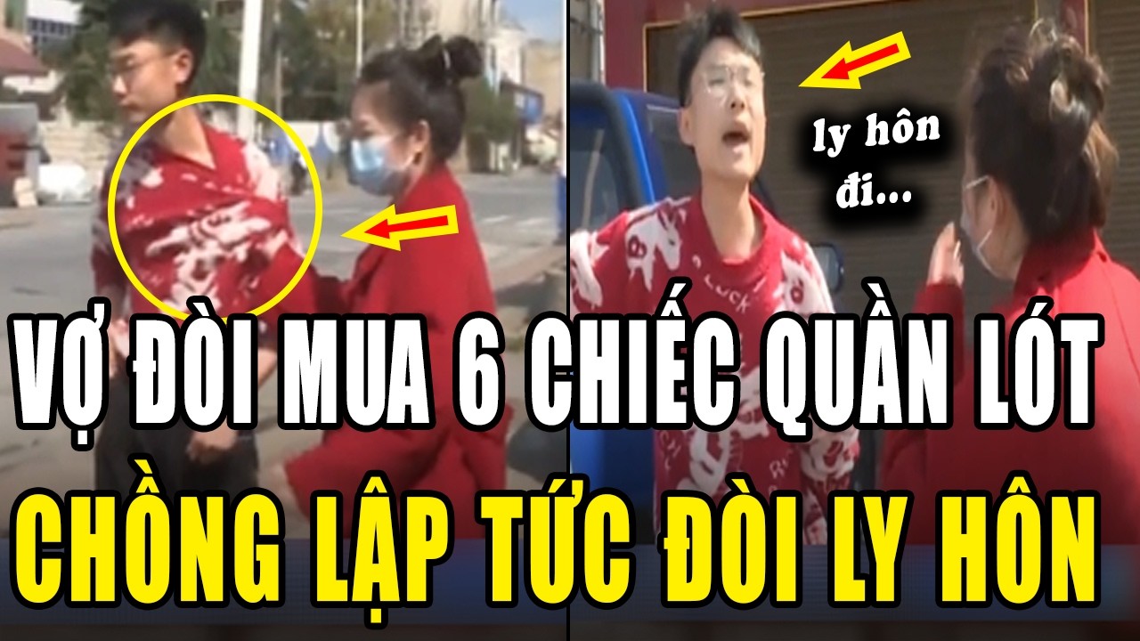 Ly hôn vợ vì đòi mua 6 chiếc quần lót một lúc. Nghe cô gái PHÂN TRẦN mà ai cũng PHÌ CƯỜI