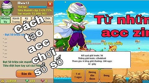 Ngọc Rồng Online - Hành trình tạo ra acc chơi con số may mắn trong game mà vẫn còn zin