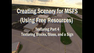 Creating Scenery for MSFS 2020, Using Free Resources: Texturing Glass, etc