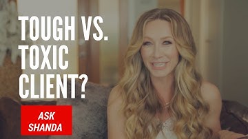 Tough vs. TOXIC Client?