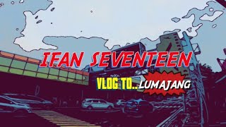 IFAN SEVENTEEN - SERU - SERU BARENG WARGA LUMAJANG