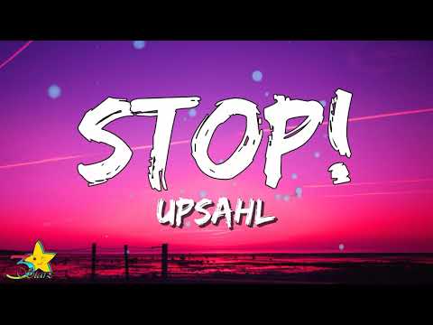 UPSAHL - Stop! (Lyrics) | 3starz