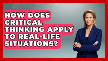 How Does Critical Thinking Apply to Real-Life Situations? - Real Life Curriculum