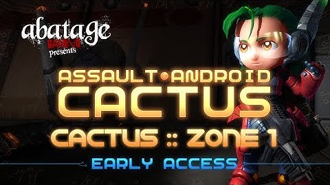 Assault Android Cactus :: Cactus :: Zone 1