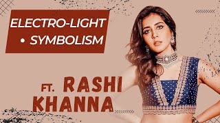 Electro-Light - Symbolism Ft Rashi Khanna