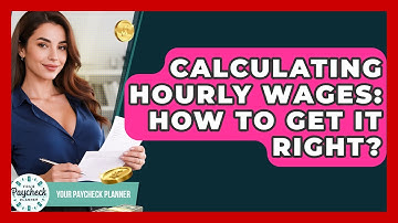 Calculating Hourly Wages: How To Get It Right? - Your Paycheck Planner