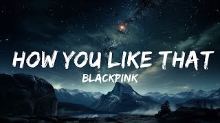 BLACKPINK - How You Like That (Lyrics)  | 15p Lyrics/Letra