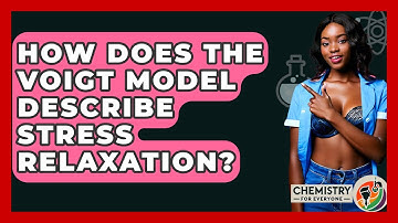 How Does The Voigt Model Describe Stress Relaxation? - Chemistry For Everyone