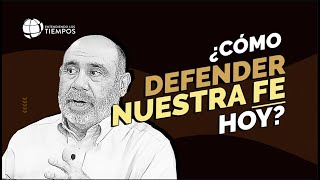 DEFENDIENDO la FE: ¿con MANSEDUMBRE y CONVICCIÓN? | Entendiendo Los Tiempos | T5 Cap #52