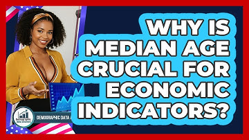 Why Is Median Age Crucial For Economic Indicators? - Demographic Data Answers