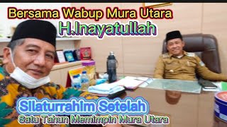 Bersama Wabup Mura Utara H.Ahmad Inayatullah,S.Pd.I Silaturrahim  Satu Tahun Memimpin Mura Utara.