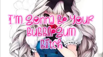 Nightcore- Bubblegum Bitch (With Lyrics)