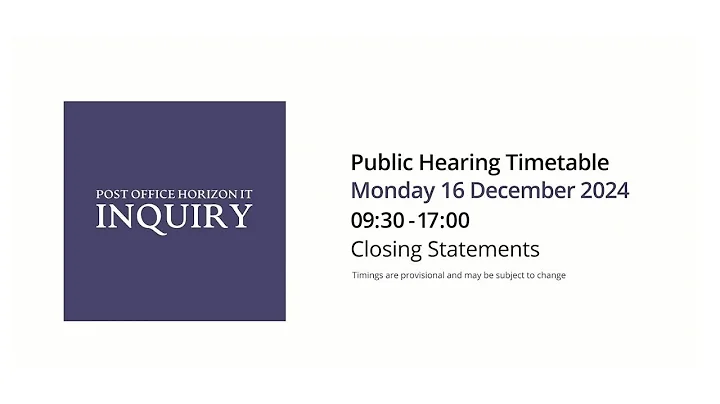 Closing Statements - Day 199 AM - 16 December 2024 - Post Office Horizon IT Inquiry