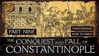 Conquest and Fall of Constantinople - Part 9 - Third Crusade: Acre to Arsuf