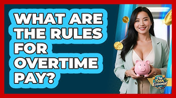 What Are The Rules For Overtime Pay?