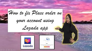 How to Fix Place order on your account using Lazada App (Tagalog Tutorial)