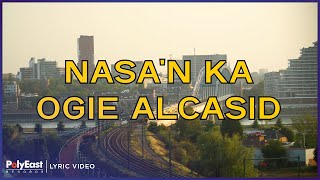 Ogie Alcasid - Nasa&#39;n Ka (Lyric Video)