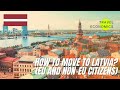 How to Move to Latvia? (Visa, Residence Permit, EU and Non-EU Citizens)