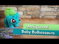 BABY BULBASSAURO | Tutorial Amigurumi