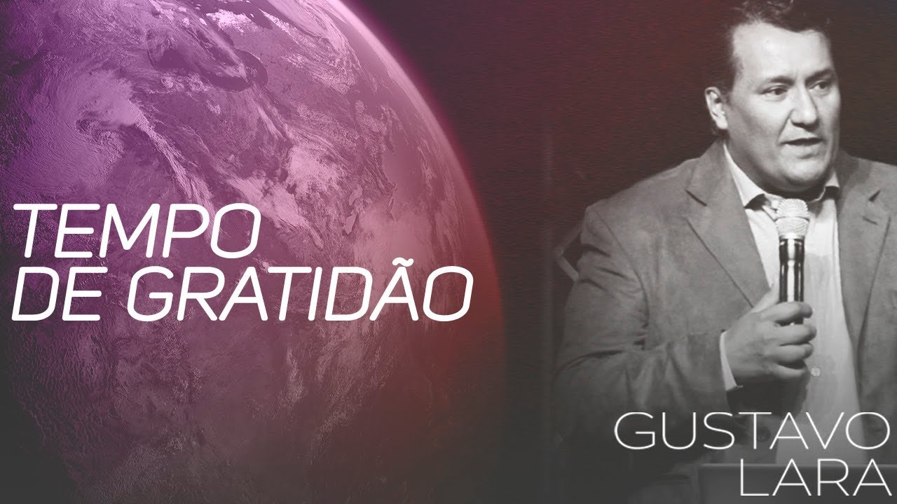 08/01/2019 - Tempo de Gratidão - Apóstolo Gustavo Lara