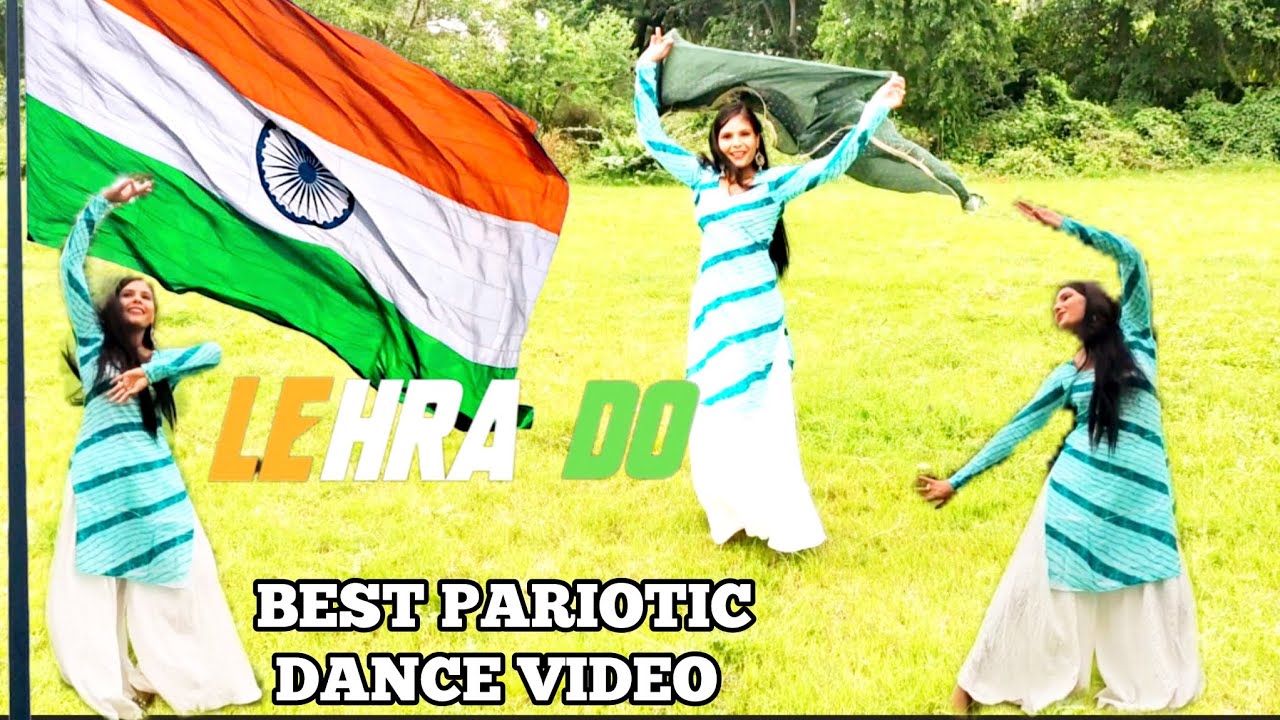 Lehra Do | Best Patriotic Dance Video | Independence day special | 15 ...