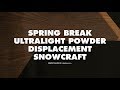 2019 / 2020 Spring Break Ultralight Powder Displacement Snowcraft