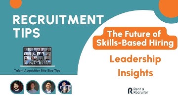 The Future of Skills-Based Hiring: Leadership Insights