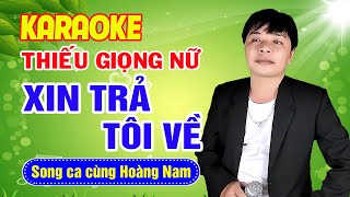 ✔️Karaoke XIN TRẢ TÔI VỀ ❖ Karaoke Thiếu Giọng Nữ ❖ Song ca cùng Hoàng Nam
