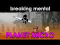 Breaking mental 0 planet micro