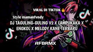 DJ TAGULING GULING V2 X LAMPUKAKA X ENGKOL X MELODY KANE TERBARU | LAGU TIMUR 🔥