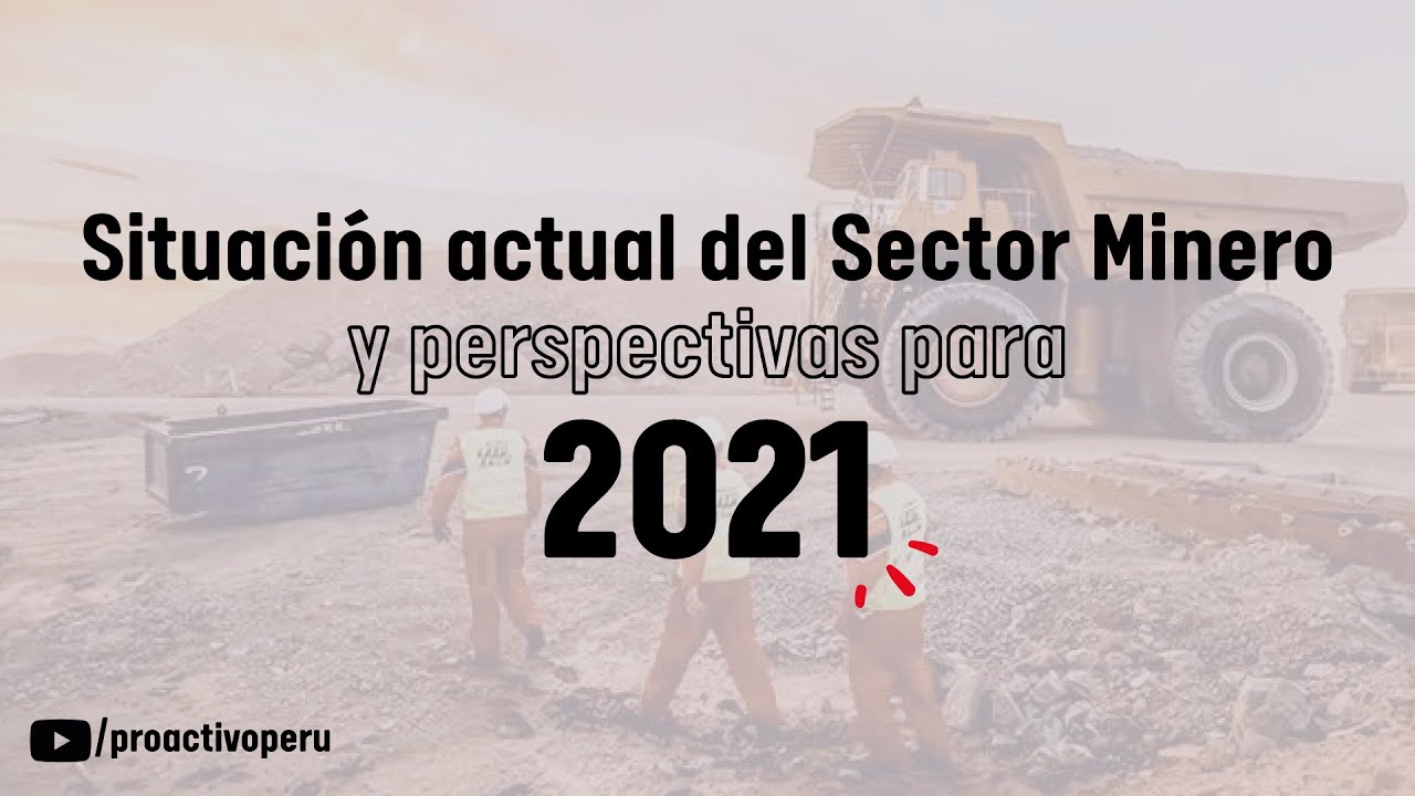 Situación actual del Sector Minero y perspectivas para 2021